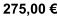 275,00 €