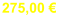 275,00 €