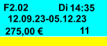 Di 12.09.23-05.12.23 F2.02 14:35 275,00 € 11