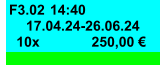 F3.02 14:40 17.04.24-26.06.24 250,00 € 10x