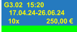 G3.02 15:20 17.04.24-26.06.24 250,00 € 10x