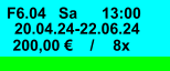 20.04.24-22.06.24 Sa F6.04 13:00  200,00 € / 8x