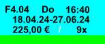 F4.04 Do 16:40 18.04.24-27.06.24 225,00 € / 9x