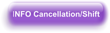 INFO Cancellation/Shift