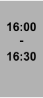 16:00 - 16:30