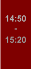 14:50 - 15:20