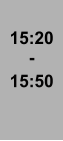 15:20 - 15:50