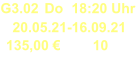 G3.02 Do 18:20 Uhr 20.05.21-16.09.21 135,00 € 10