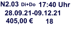 N2.03 Di+Do 17:40 Uhr 28.09.21-09.12.21 405,00 € 18