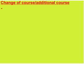 Change of course/additional course  The course overview shows the changes.  -