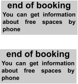 end of booking You can get information about free spaces by phone end of booking You can get information about free spaces by phone