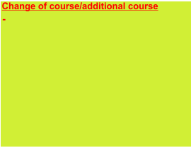 Change of course/additional course  The course overview shows the changes.  -