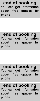 end of booking You can get information about free spaces by phone end of booking You can get information about free spaces by phone end of booking You can get information about free spaces by phone end of booking You can get information about free spaces by phone