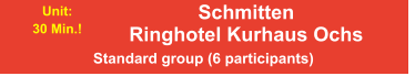 Unit: 30 Min.! Schmitten Ringhotel Kurhaus Ochs Standard group (6 participants)