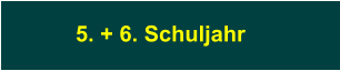 5. + 6. Schuljahr