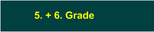 5. + 6. Grade