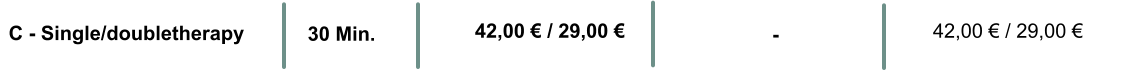 C - Single/doubletherapy 30 Min. 42,00 € / 29,00 € - 42,00 € / 29,00 €