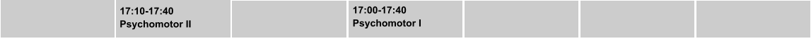 17:10-17:40 Psychomotor II  17:00-17:40 Psychomotor I  17:00-17:40 Psychomotorik I