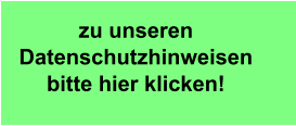 zu unseren Datenschutzhinweisen bitte hier klicken!